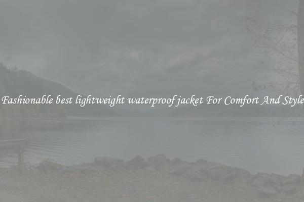 Fashionable best lightweight waterproof jacket For Comfort And Style