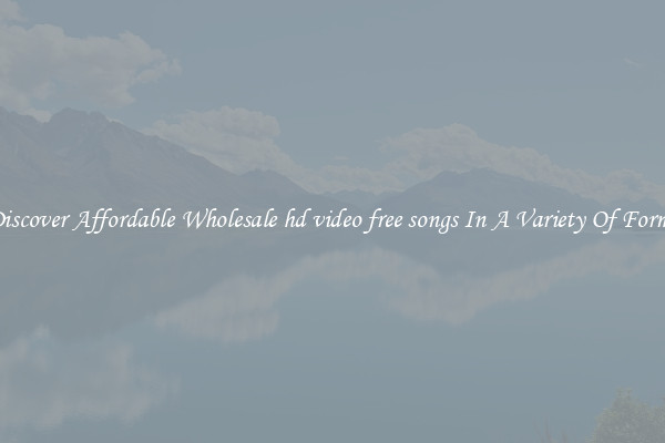Discover Affordable Wholesale hd video free songs In A Variety Of Forms