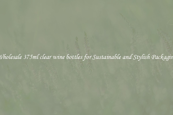 Wholesale 375ml clear wine bottles for Sustainable and Stylish Packaging