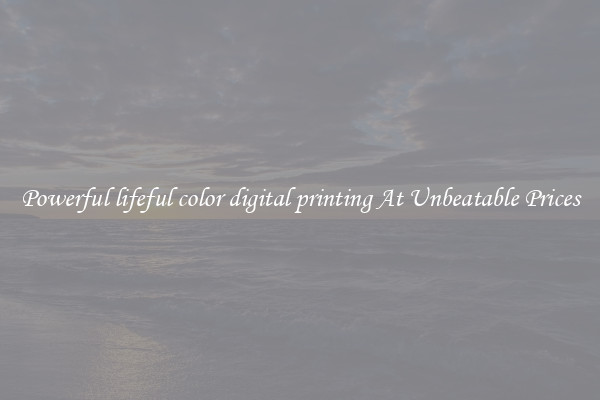 Powerful lifeful color digital printing At Unbeatable Prices