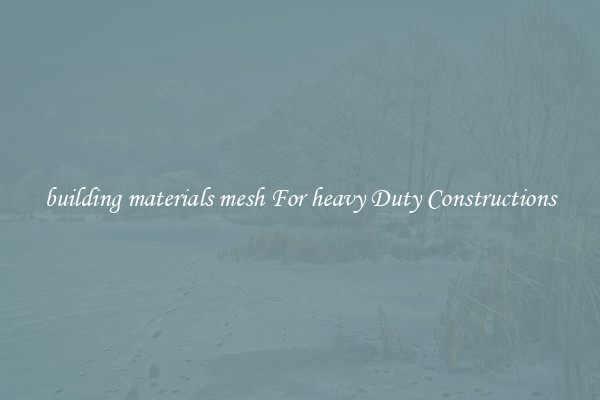 building materials mesh For heavy Duty Constructions
