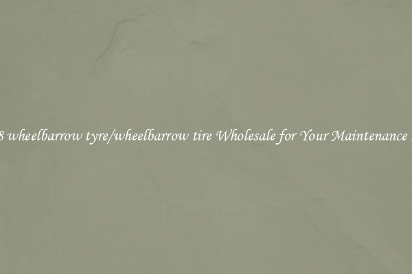3.50 8 wheelbarrow tyre/wheelbarrow tire Wholesale for Your Maintenance Needs
