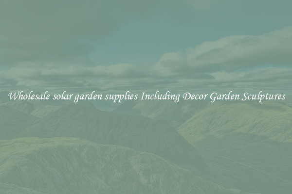 Wholesale solar garden supplies Including Decor Garden Sculptures