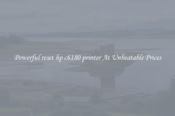 Powerful reset hp c6180 printer At Unbeatable Prices