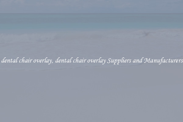 dental chair overlay, dental chair overlay Suppliers and Manufacturers