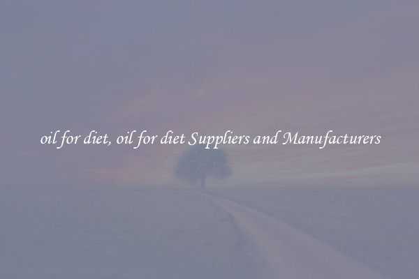 oil for diet, oil for diet Suppliers and Manufacturers