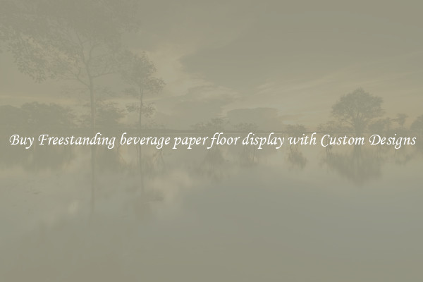 Buy Freestanding beverage paper floor display with Custom Designs