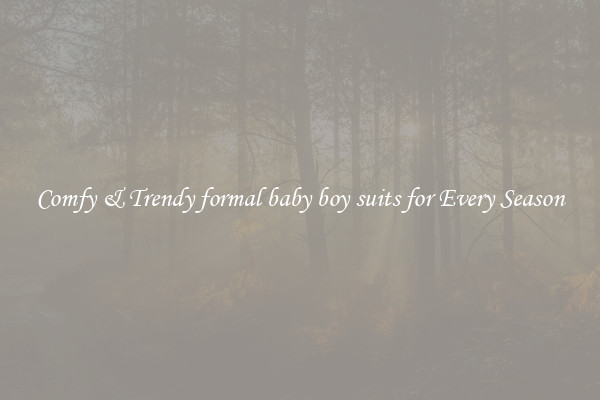 Comfy & Trendy formal baby boy suits for Every Season