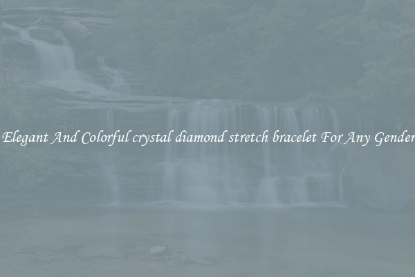 Elegant And Colorful crystal diamond stretch bracelet For Any Gender