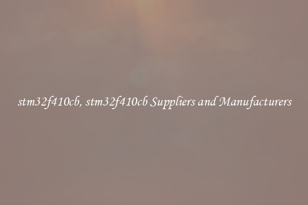 stm32f410cb, stm32f410cb Suppliers and Manufacturers