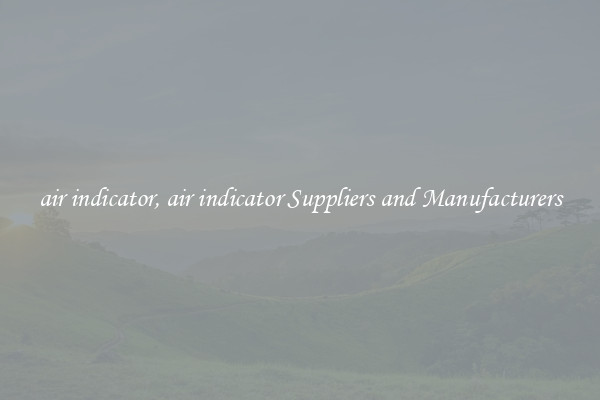 air indicator, air indicator Suppliers and Manufacturers