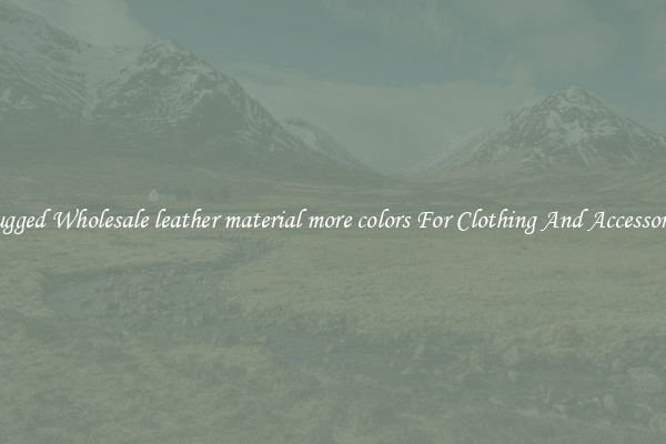 Rugged Wholesale leather material more colors For Clothing And Accessories