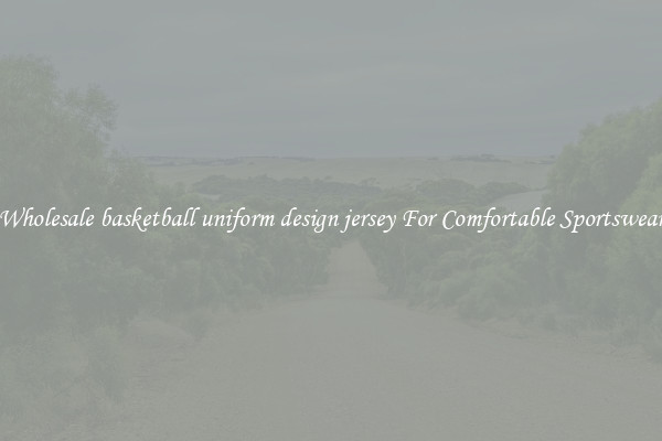 Wholesale basketball uniform design jersey For Comfortable Sportswear