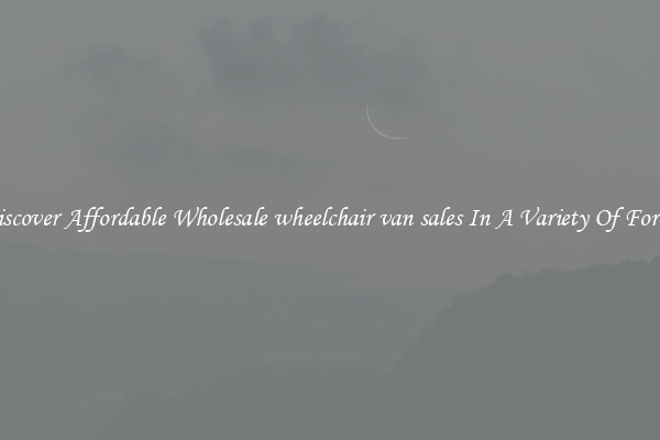 Discover Affordable Wholesale wheelchair van sales In A Variety Of Forms