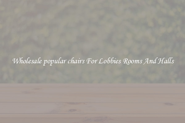 Wholesale popular chairs For Lobbies Rooms And Halls