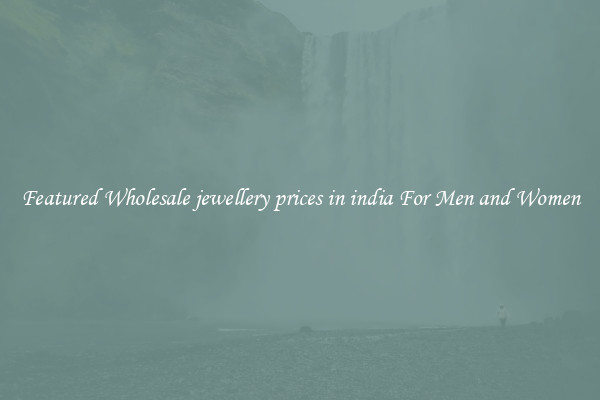 Featured Wholesale jewellery prices in india For Men and Women