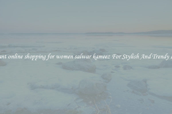 Elegant online shopping for women salwar kameez For Stylish And Trendy Looks