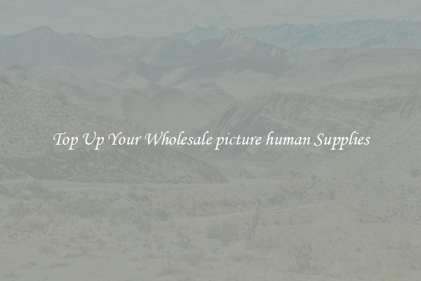 Top Up Your Wholesale picture human Supplies