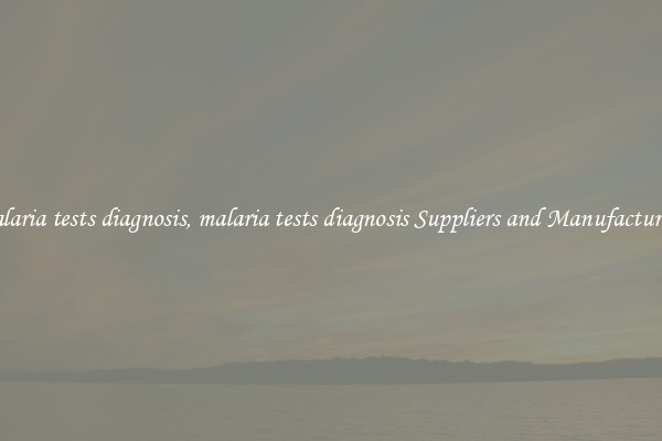 malaria tests diagnosis, malaria tests diagnosis Suppliers and Manufacturers