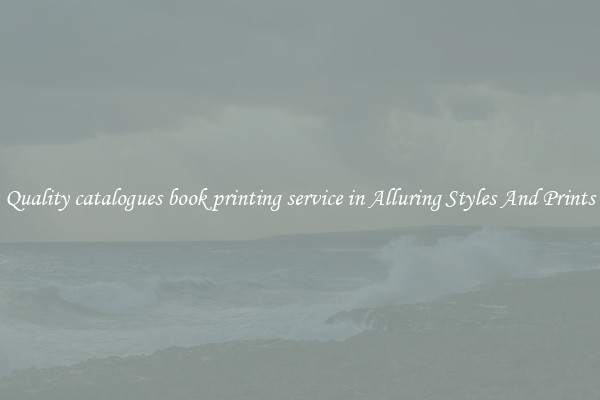 Quality catalogues book printing service in Alluring Styles And Prints