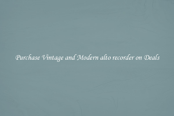 Purchase Vintage and Modern alto recorder on Deals
