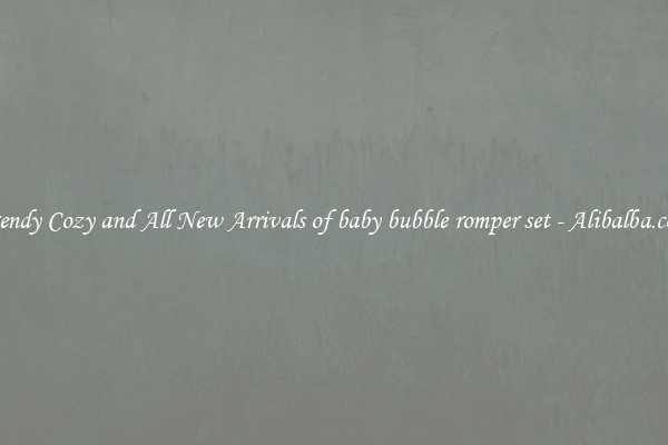 Trendy Cozy and All New Arrivals of baby bubble romper set - Alibalba.com