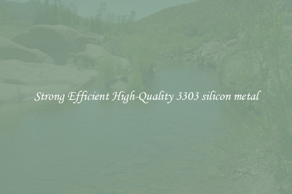 Strong Efficient High-Quality 3303 silicon metal