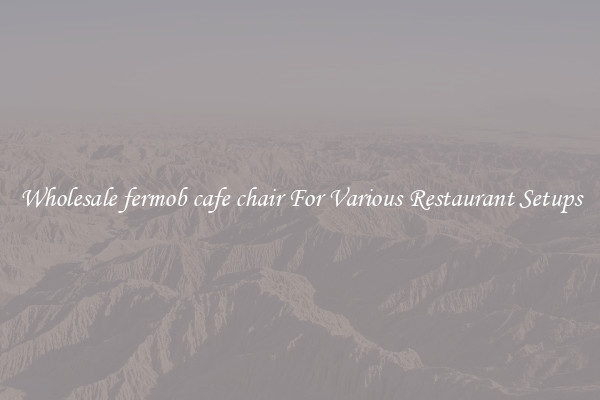 Wholesale fermob cafe chair For Various Restaurant Setups