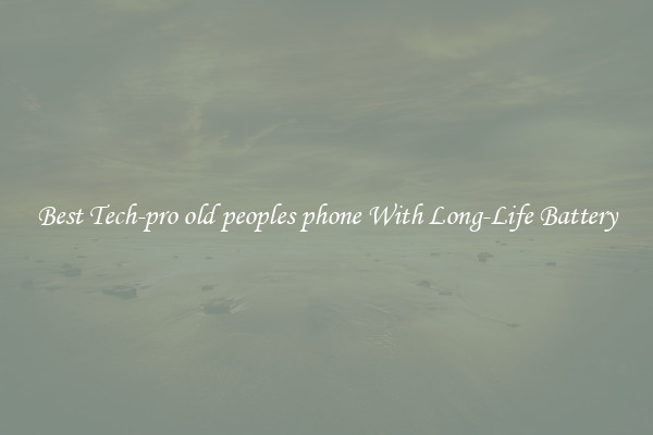 Best Tech-pro old peoples phone With Long-Life Battery