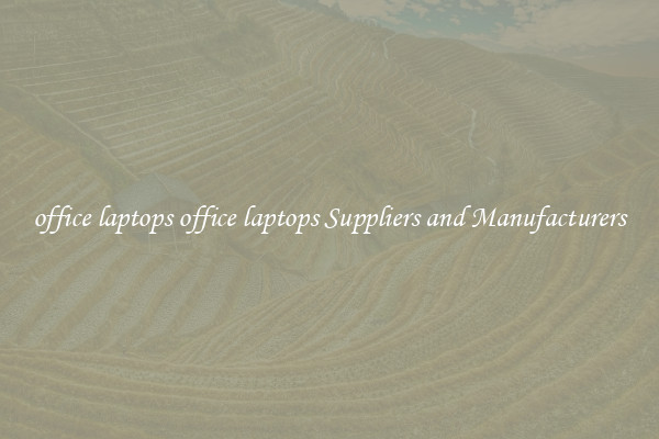 office laptops office laptops Suppliers and Manufacturers