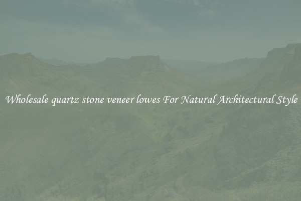Wholesale quartz stone veneer lowes For Natural Architectural Style