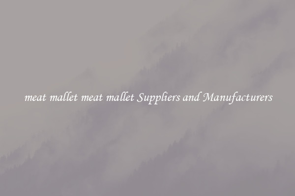 meat mallet meat mallet Suppliers and Manufacturers